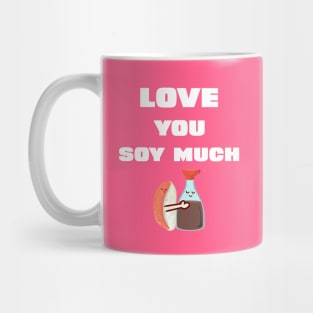 funny love you soy much for cool lovers Mug